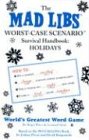 The Mad Libs Worst-Case Scenario Survival Handbook: Holidays (Mad Libs)