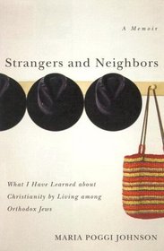 Strangers and Neighbors: What I Have Learned About Christianity by Living Among Orthodox Jews