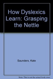 How Dyslexics Learn: Grasping the Nettle