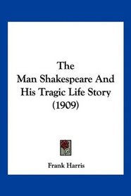 The Man Shakespeare And His Tragic Life Story (1909)