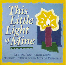 This Little Light of Mine: Letting Your Light Shine Through Unexpected Acts of Kindness