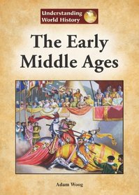 The Early Middle Ages (Understanding World History (Reference Point))