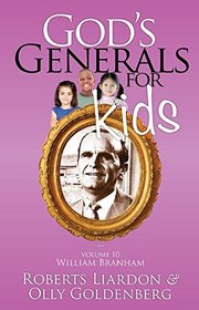 God's Generals For Kids Volume 10: William Branham