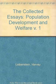 The Collected Essays of Harvey Leibenstein Vol. I: Population, Development and Welfare (v. 1)