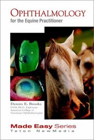 Ophthalmology for the Equine Practitioner (Made Easy Series (Jackson, Wyo.).)