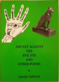 Amulet Against the Evil Eye and Other Poems (Salzburg Studies in English Literature. Poetic Drama & Poetic Theory, 221)
