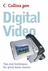 Collins Gem Digital Video: Tips and Techniques for Great Home Movies