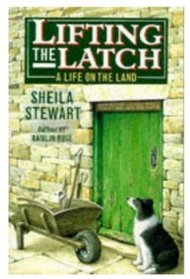 Lifting the Latch: A Life on the Land - Based on the Life of Mont Abbott of Enstone, Oxfordshire (Oxford paperbacks)