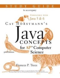 Java Concepts: Advanced Placement Computer Science Study Guide