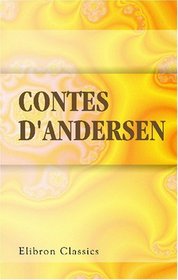 Contes d'Andersen: Avec notice biographique par X. Marmier (French Edition)