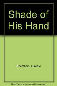 SHADE OF HIS HAND
