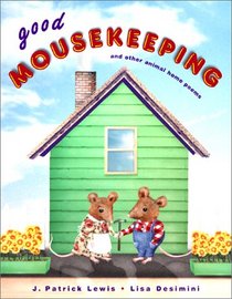 Good Mousekeeping: And Other Animal Home Poems (Anne Schwartz Books)