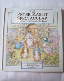 The Peter Rabbit Spectacular : A Giant Pop-Up and Play Book (Beatrix Potter Read  Play)