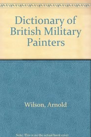 A dictionary of British military painters