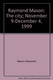 Raymond Mason: The city; November 9-December 4, 1999