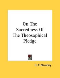 On The Sacredness Of The Theosophical Pledge