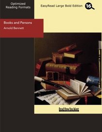 Books and Persons (EasyRead Large Bold Edition): Being Comments on a Past Epoch 1908-1911
