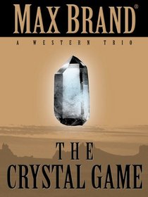 Five Star First Edition Westerns - The Crystal Game: A Western Trio (Five Star First Edition Westerns)