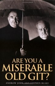 Are You a Miserable Old Git?