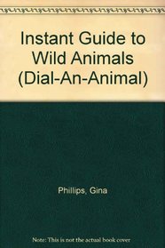 Instant Guide to Wild Animals (Dial-An-Animal)