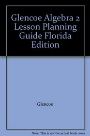 Glencoe Algebra 2 Lesson Planning Guide Florida Edition