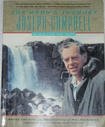 The Hero's Journey: Joseph Campbell on His Life and Work: The World of Joseph Campbell