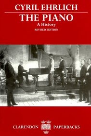 The Piano: A History (Clarendon Paperbacks)