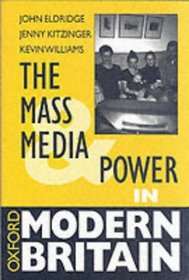 The Mass Media and Power in Modern Britain (Oxford Modern Britain)