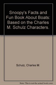 Snoopy's Facts and Fun Book About Boats: Based on the Charles M. Schulz Characters.