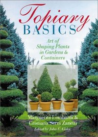 Topiary Basics: Art of Shaping Plants in Gardens & Containers