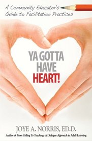 Ya Gotta Have Heart! A Community Educator's Guide to Facilitation Practices