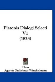 Platonis Dialogi Selecti V1 (1833) (German Edition)