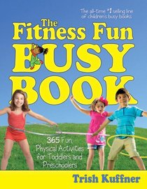 The Fitness Fun Busy Book: 365 Creative Games & Activities to Keep Your Child Moving and Learning (Busy Books)