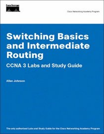 Switching Basics and Intermediate Routing CCNA 3 Labs and Study Guide (Cisco Networking Academy Program) (Cisco Networking Academy Program)