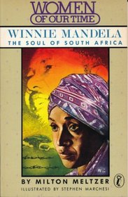Winnie Mandela: The Soul of South Africa (Women of Our Time)