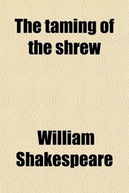 The taming of the shrew