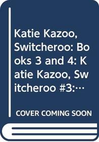 Katie Kazoo, Switcheroo: Books 3 and 4: Katie Kazoo, Switcheroo #3: Oh Baby!; Katie Kazoo, Switcheroo #4: Girls Don't Have Cooties