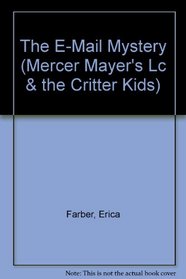 The E-Mail Mystery (Mercer Mayer's Lc  the Critter Kids)