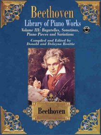 Beethoven Library of Piano Works: Bagatelles, Sonatinas, Piano Pieces, and Variations
