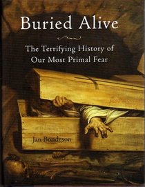 Buried Alive : The Terrifying History of Our Most Primal Fear