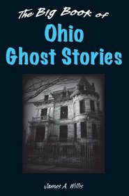 Big Book of Ohio Ghost Stories, The (Big Book of Ghost Stories)