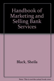 Handbook of Marketing and Selling Bank Services