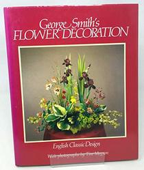 George Smith's Flower Decoration: English Classic Design