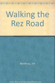 Walking the Rez Road