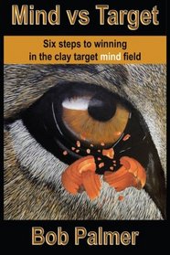 Mind vs Target: Six steps to winning in the clay target mind field