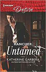 Rancher Untamed (Cole's Hill Bachelors, Bk 1) (Harlequin Desire, No 2621)