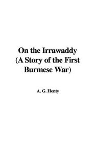On the Irrawaddy (A Story of the First Burmese War)