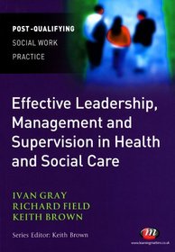 Effective Leadership, Management and Supervision in Health and Social Care (Post-Qualifying Social Work Practice)