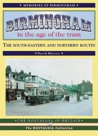 Birmingham in the Age of the Tram: The South-eastern & Northern Routes