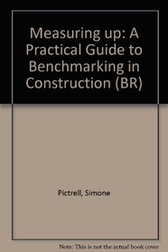 Measuring up: A Practical Guide to Benchmarking in Construction (BR)